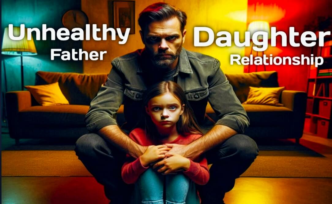 Unhealthy Father-Daughter Relationships